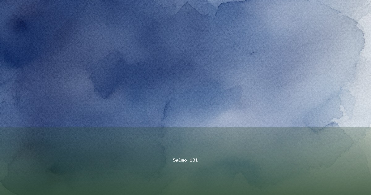 Salmo 131 — Shir Hama'alot | Texto, Significado e Reflexão