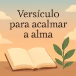 Versículo para acalmar a alma: 7 passagens que trazem serenidade versículo para acalmar a alma