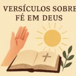 Versículos sobre fé em Deus: encontre inspiração e força na Bíblia versiculos sobre fé em deus